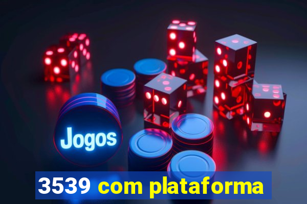 3539 com plataforma